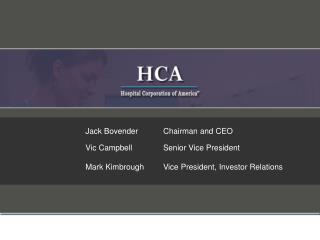 Jack Bovender	Chairman and CEO 	Vic Campbell	Senior Vice President