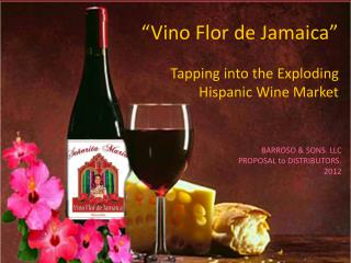 “Vino Flor de Jamaica” Tapping into the Exploding Hispanic Wine Market