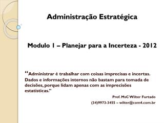 Administração Estratégica Modulo 1 – Planejar para a Incerteza - 2012