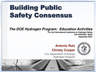 Antonio Ruiz Christy Cooper U.S. Department of Energy Hydrogen Program