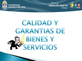 CALIDAD Y GARANTIAS DE BIENES Y SERVICIOS