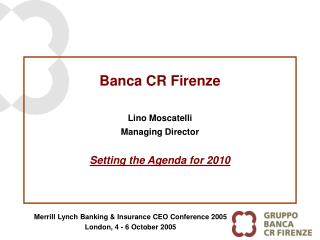 Banca CR Firenze Lino Moscatelli Managing Director