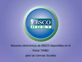 Recursos electrónicos de EBSCO disponibles en el Portal TIMBO para las Ciencias Sociales