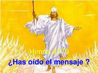 Himno #179 ¿Has oído el mensaje ?
