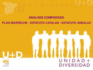 ANALISIS COMPARADO PLAN IBARRECHE - ESTATUTO CATALAN - ESTATUTO ANDALUZ