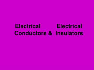 Electrical Electrical Conductors &amp; Insulators