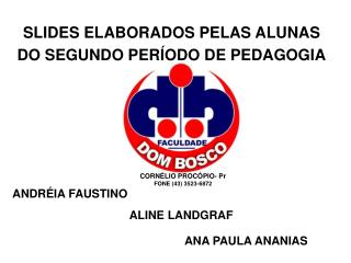 SLIDES ELABORADOS PELAS ALUNAS DO SEGUNDO PERÍODO DE PEDAGOGIA
