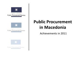 Public Procurement in Macedonia Achievements in 2011