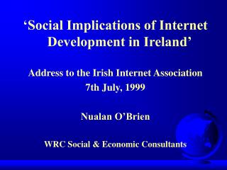 ‘Social Implications of Internet Development in Ireland’ Address to the Irish Internet Association