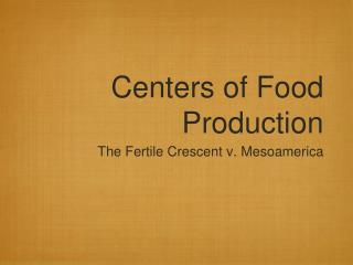 Centers of Food Production