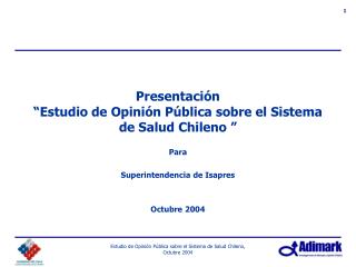 Presentación “Estudio de Opinión Pública sobre el Sistema de Salud Chileno ”