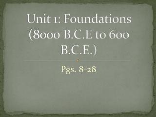 Unit 1: Foundations (8000 B.C.E to 600 B.C.E.)