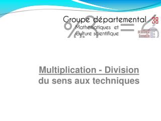 Multiplication - Division du sens aux techniques