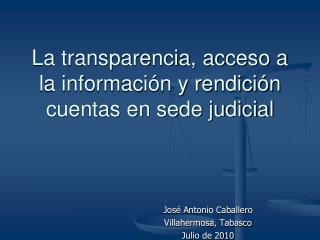 La transparencia, acceso a la información y rendición cuentas en sede judicial
