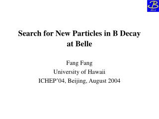 Search for New Particles in B Decay at Belle