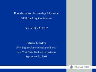 Foundation for Accounting Education 2008 Banking Conference “GOVERNANCE” Patricia Meadow