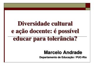 Diversidade cultural e ação docente: é possível educar para tolerância?