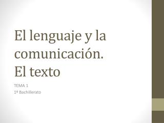 El lenguaje y la comunicación. El texto