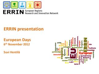 ERRIN presentation European Days 6 th November 2012 Suvi Hentil ä