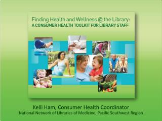 Kelli Ham, Consumer Health Coordinator