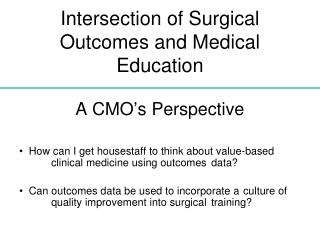 Intersection of Surgical Outcomes and Medical Education A CMO’s Perspective