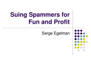 Suing Spammers for Fun and Profit
