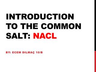 Introduction to the common salt: NACL