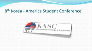 8 th Korea - America Student Conference