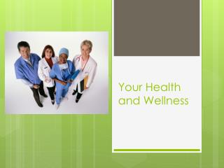 Your Health and Wellness