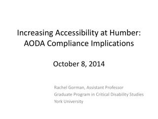 Increasing Accessibility at Humber: AODA Compliance Implications October 8, 2014