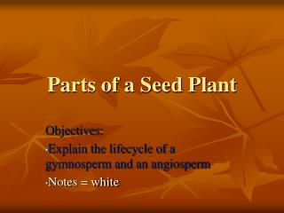 Parts of a Seed Plant