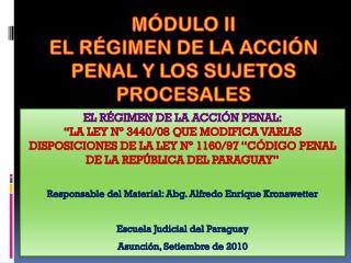 MÓDULO II EL RÉGIMEN DE LA ACCIÓN PENAL Y LOS SUJETOS PROCESALES