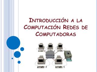 Introducción a la Computación Redes de Computadoras