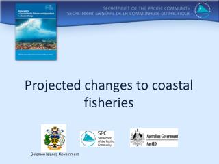 Projected changes to coastal fisheries