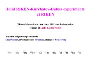 Joint RIKEN-Kurchatov-Dubna experiments at RIKEN