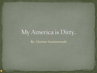 My America is Dirty..