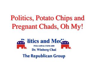 Politics, Potato Chips and Pregnant Chads, Oh My!