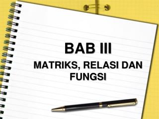 BAB III MATRIKS , RELASI DAN FUNGSI