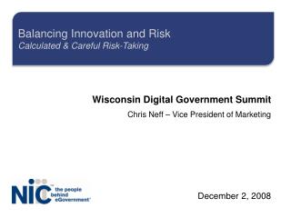 Wisconsin Digital Government Summit Chris Neff – Vice President of Marketing December 2, 2008