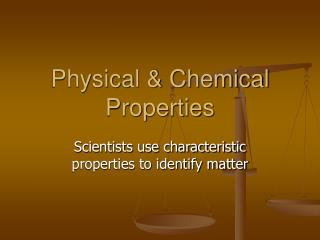 Physical &amp; Chemical Properties
