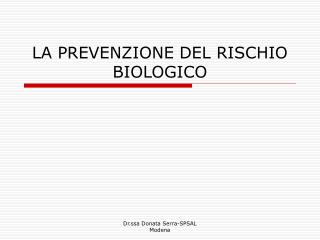 LA PREVENZIONE DEL RISCHIO BIOLOGICO