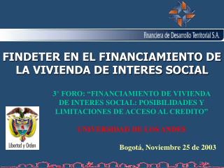 FINDETER EN EL FINANCIAMIENTO DE LA VIVIENDA DE INTERES SOCIAL