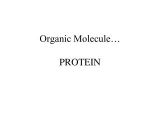 Organic Molecule… PROTEIN