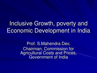 Inclusive Growth, poverty and Economic Development in India