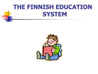 THE FINNISH EDUCATION 			SYSTEM