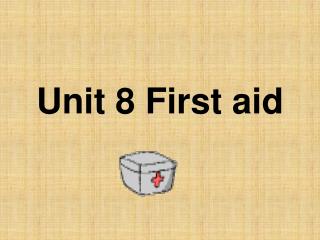 Unit 8 First aid