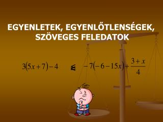 EGYENLETEK, EGYENLŐTLENSÉGEK, SZÖVEGES FELEDATOK