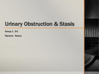 Urinary Obstruction &amp; Stasis