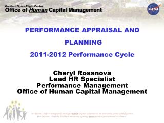 PERFORMANCE APPRAISAL AND PLANNING 2011-2012 Performance Cycle Cheryl Rosanova Lead HR Specialist