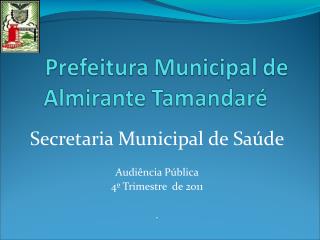 Secretaria Municipal de Saúde Audiência Pública 4º Trimestre de 2011 .